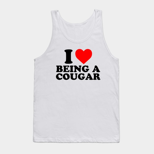 I Love Being A Cougar Tank Top by Atelier Djeka